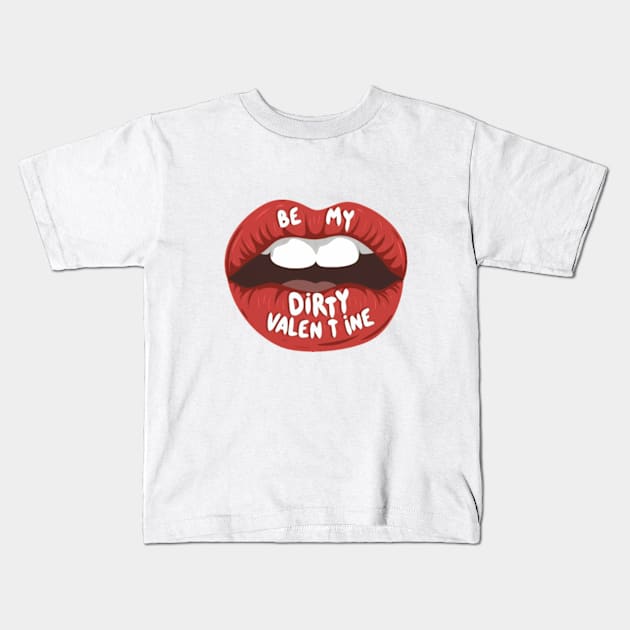 be my dirty valentine Kids T-Shirt by kestey shop